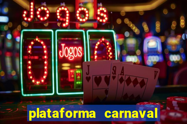 plataforma carnaval 777 bet